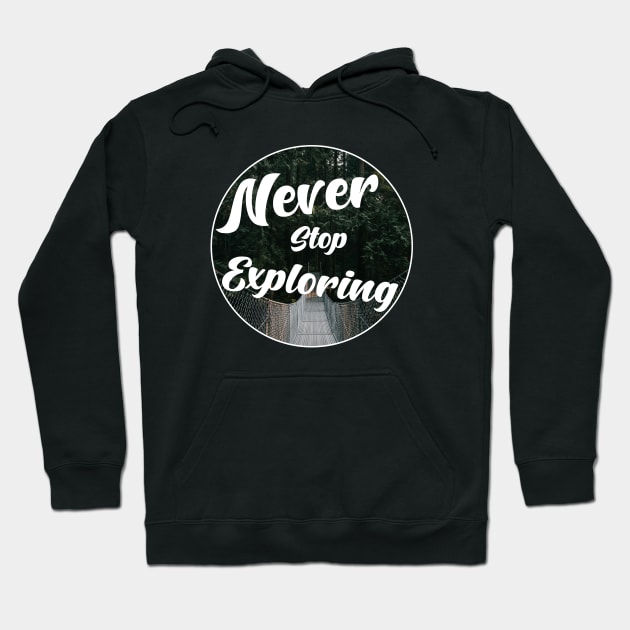 Never stop exploring Hoodie by creakraft